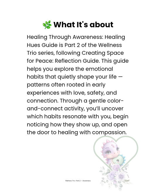 What It’s About page from Healing Hues Guide. Explains that the guide explores emotional habits shaped by early experiences, using a gentle color-and-connect activity to uncover patterns with compassion. Illustrated with Mommy-Saurus and Baby-Saurus in a heart frame.