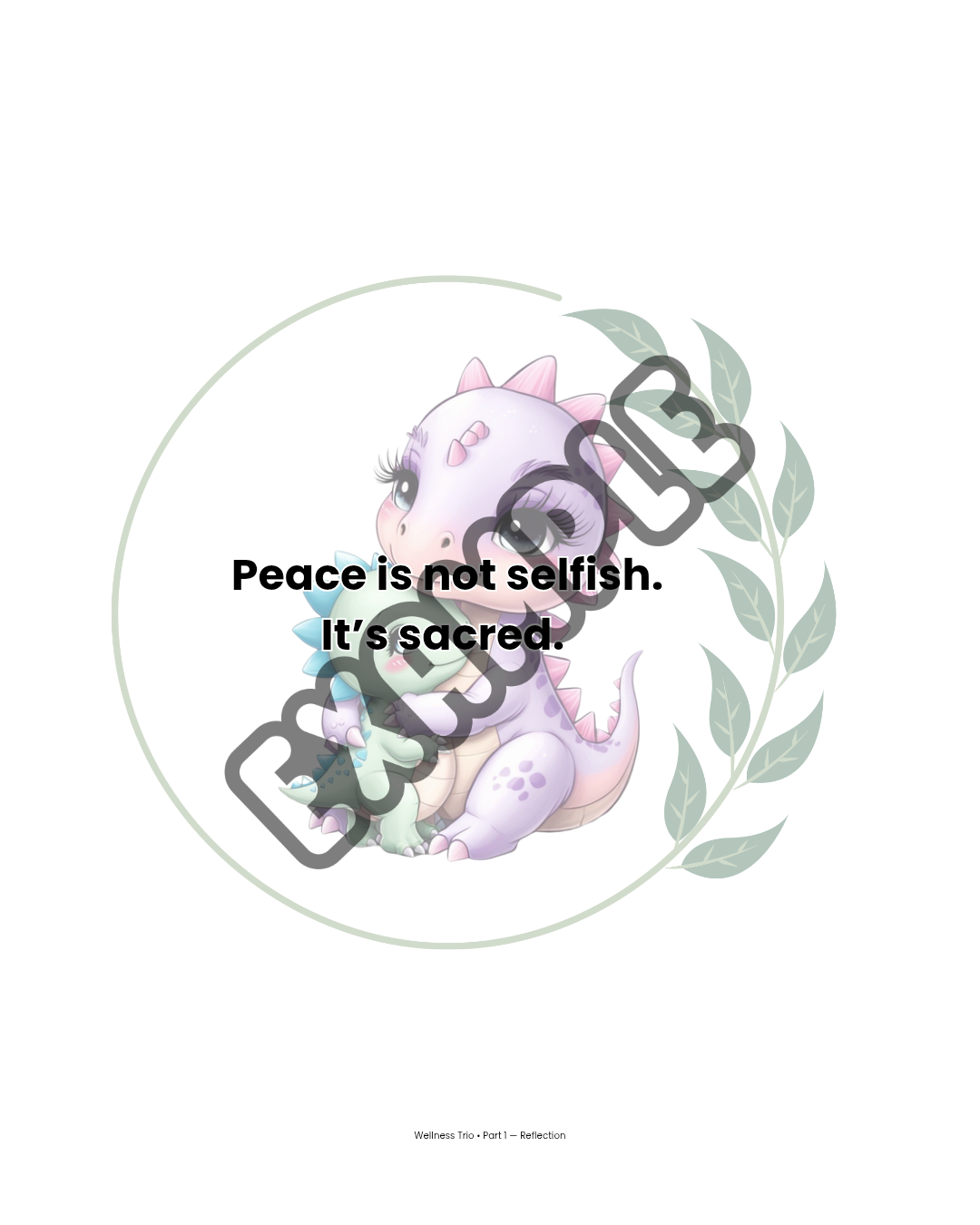 Sample affirmation page from Creating Space for Peace Reflection Guide. Baby-Saurus artwork with the affirmation: Peace is not selfish, it’s sacred.